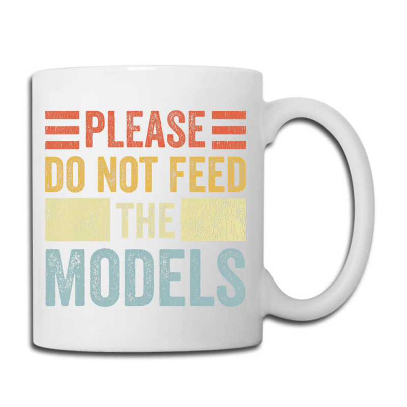 Please Don't Feed The Models Funny Sarcastic T Shi Coffee Mug | Artistshot