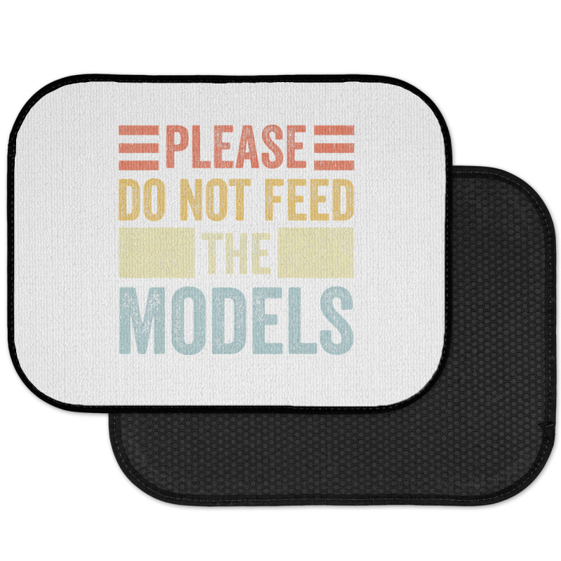 Please Don't Feed The Models Funny Sarcastic T Shi Rear Car Mat | Artistshot