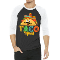 Mexican Food Lover Cinco De Mayo Taco Squad T Shir 3/4 Sleeve Shirt | Artistshot