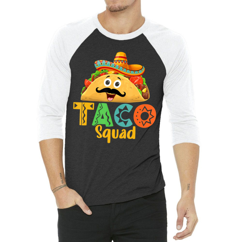 Mexican Food Lover Cinco De Mayo Taco Squad T Shir 3/4 Sleeve Shirt | Artistshot