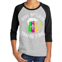 Funny Mardi Gras Costume Shut Up Liver Youre Fine Youth 3/4 Sleeve | Artistshot