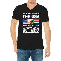 I May Live In The Usa But Story Began In South Afr V-neck Tee | Artistshot