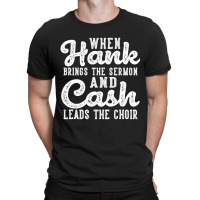 Hank Brings The Sermon Cash Leads The Choir Countr T-shirt | Artistshot