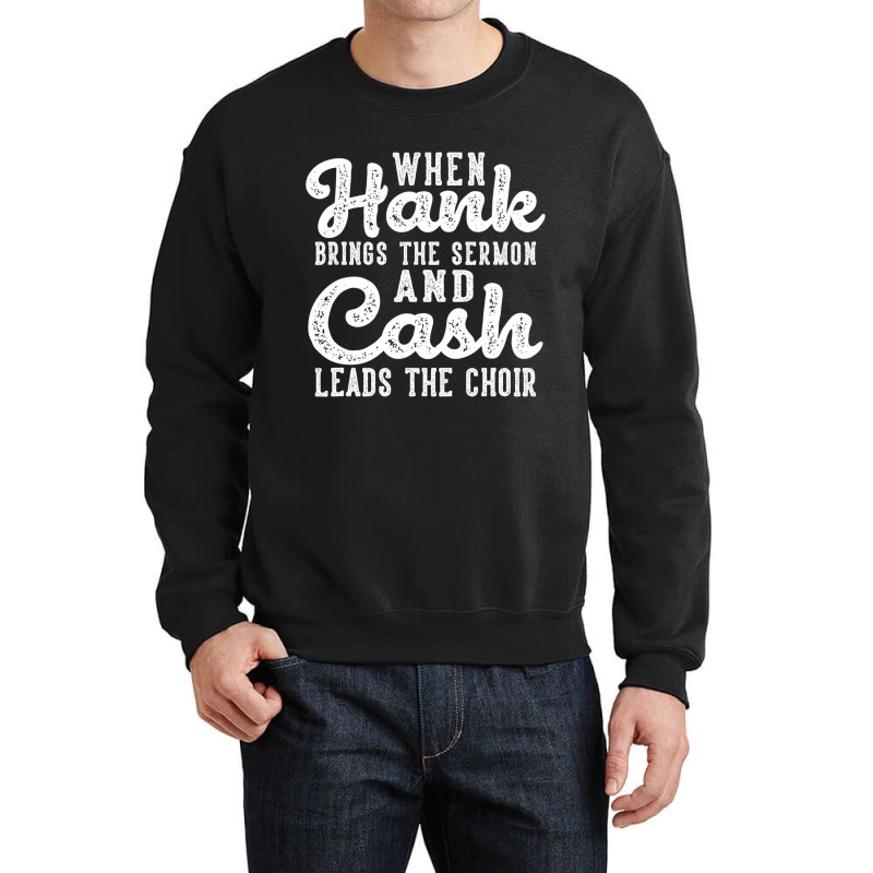 Hank Brings The Sermon Cash Leads The Choir Countr Crewneck Sweatshirt | Artistshot