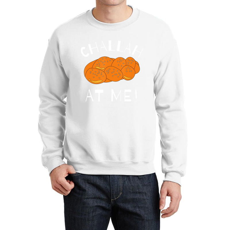 Challah At Me Rosh Hashanah Jewish Hanukkah T Shir Crewneck Sweatshirt | Artistshot