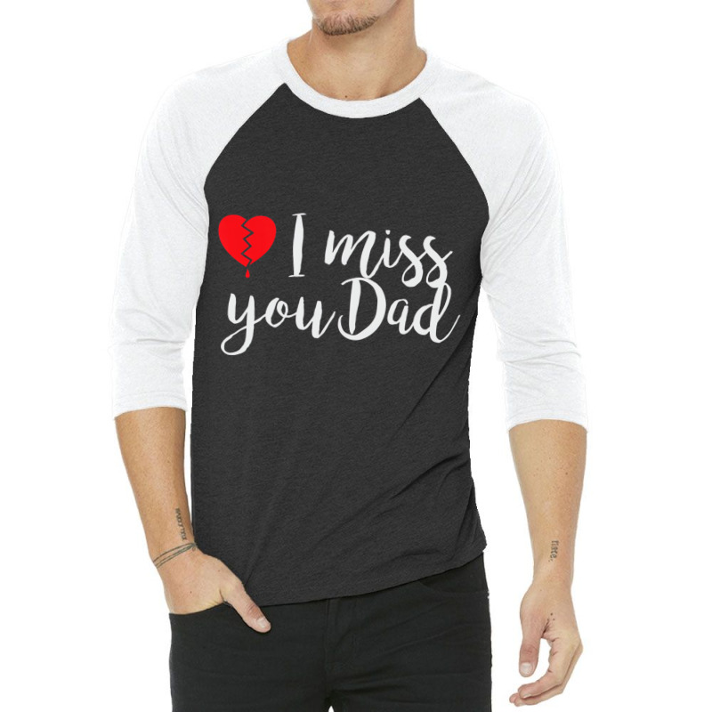 I Miss You Dad   Daughter   Son Remembrance Of Fat 3/4 Sleeve Shirt | Artistshot