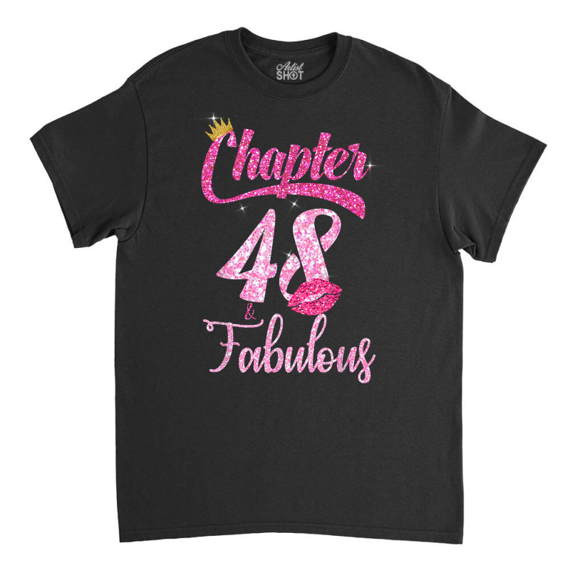 Womens 48th Birthday Lips  Chapter 48 And Fabulous Classic T-shirt | Artistshot