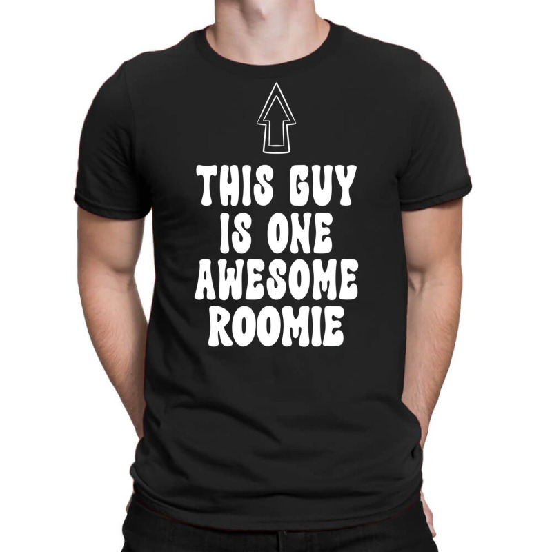 Mens Funny Roommate This Guy Is One Awesome Roomie T-shirt | Artistshot