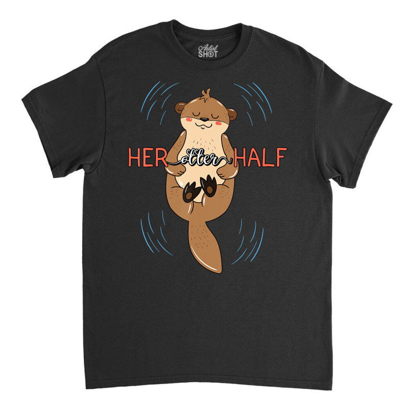 Her Otter Half Musteline Mammal Mustelid Couple An Classic T-shirt | Artistshot