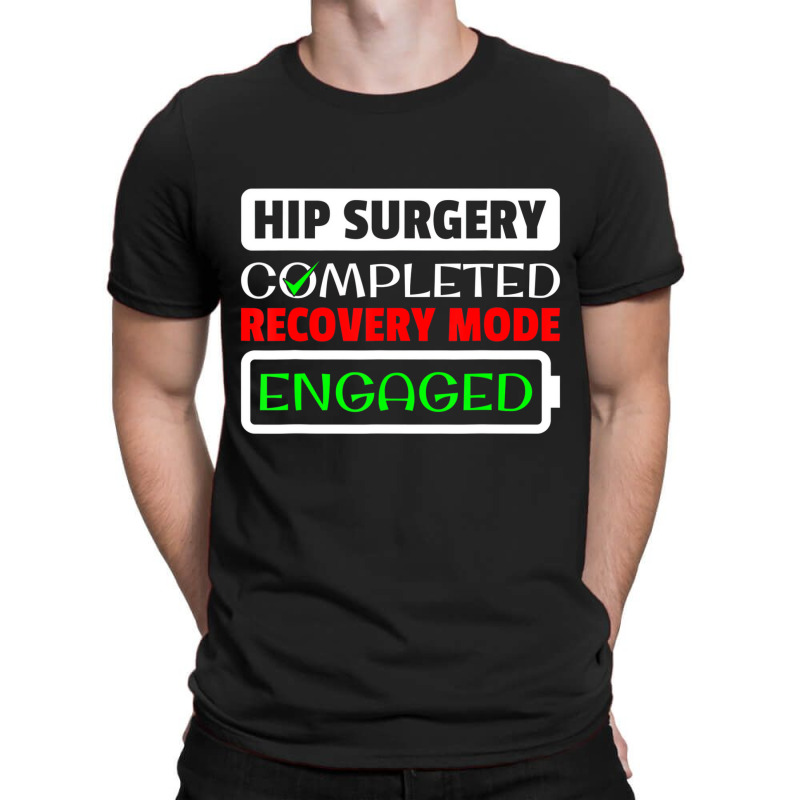 Hip Surgery Completed Recovery Mode Engaged Replac T-shirt | Artistshot