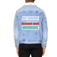 Hip Surgery Completed Recovery Mode Engaged Replac Unisex Sherpa-lined Denim Jacket | Artistshot