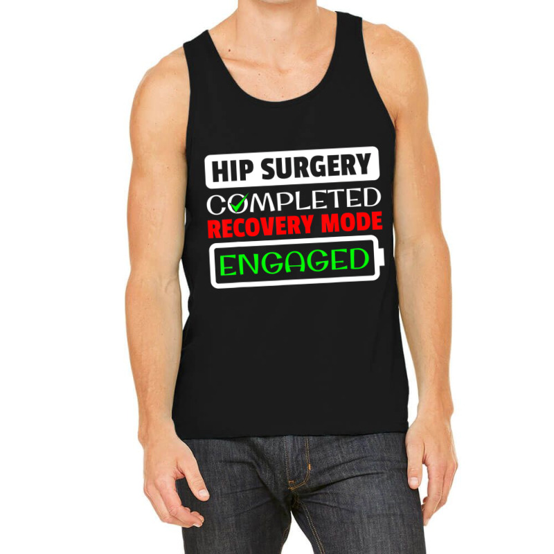 Hip Surgery Completed Recovery Mode Engaged Replac Tank Top | Artistshot