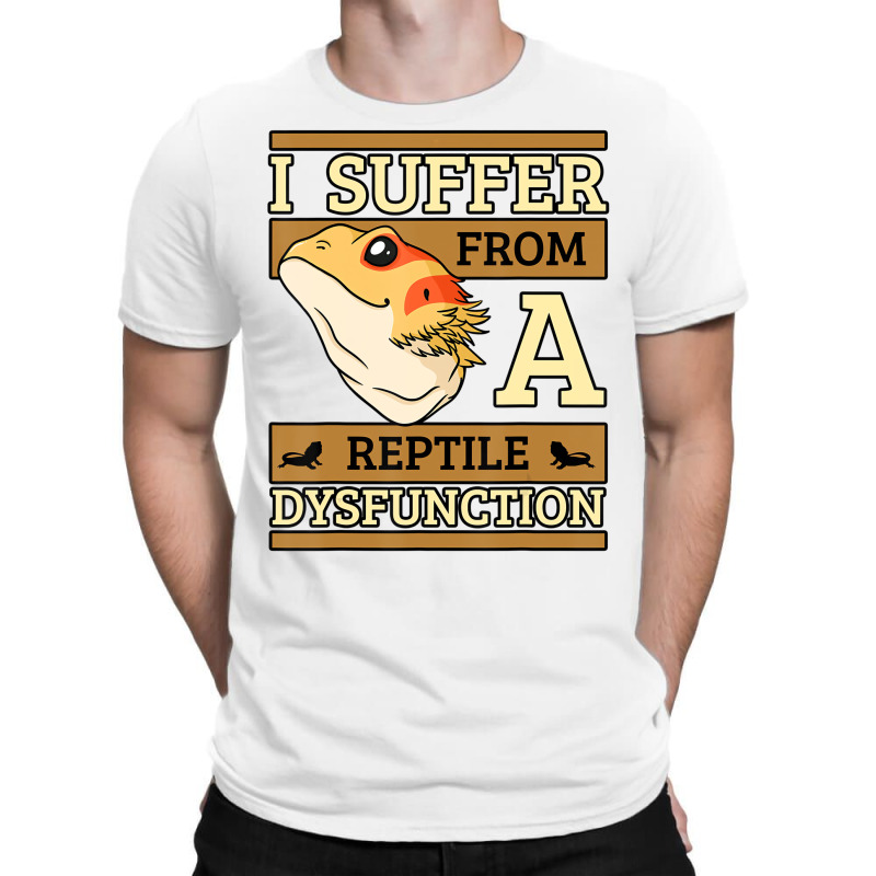 I Suffer From A Reptile Dysfunction Bearded Dragon T-shirt | Artistshot