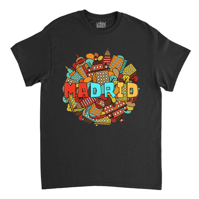 City Of Madrid Spain For Reminders And Gifts T Shi Classic T-shirt | Artistshot