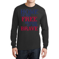 Home Of The Free Because Of The Brave Tank Top Long Sleeve Shirts | Artistshot