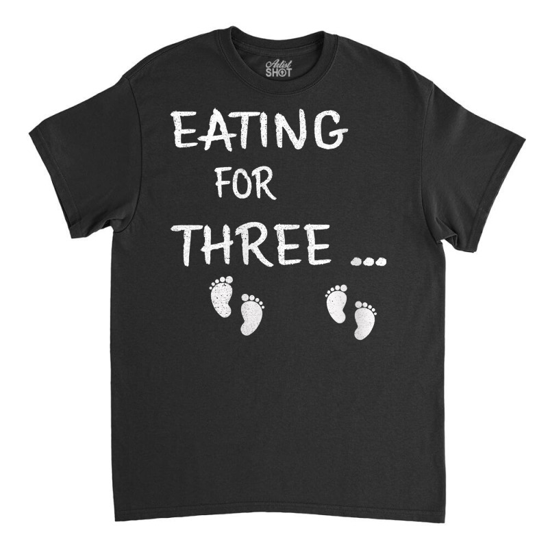 Womens Eating For Three Mom Of Expecting Twins Pre Classic T-shirt | Artistshot