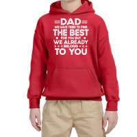 Dad Dad We Have Tried To Find The Best For Youth Hoodie | Artistshot