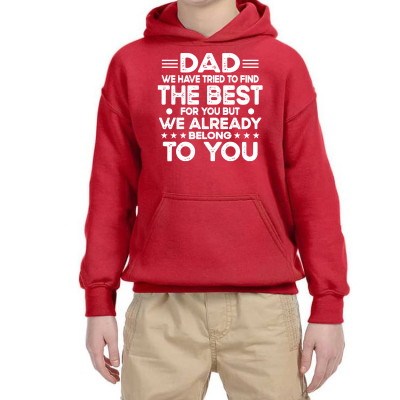 Dad Dad We Have Tried To Find The Best For Youth Hoodie | Artistshot