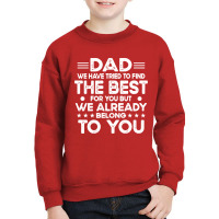 Dad Dad We Have Tried To Find The Best For Youth Sweatshirt | Artistshot