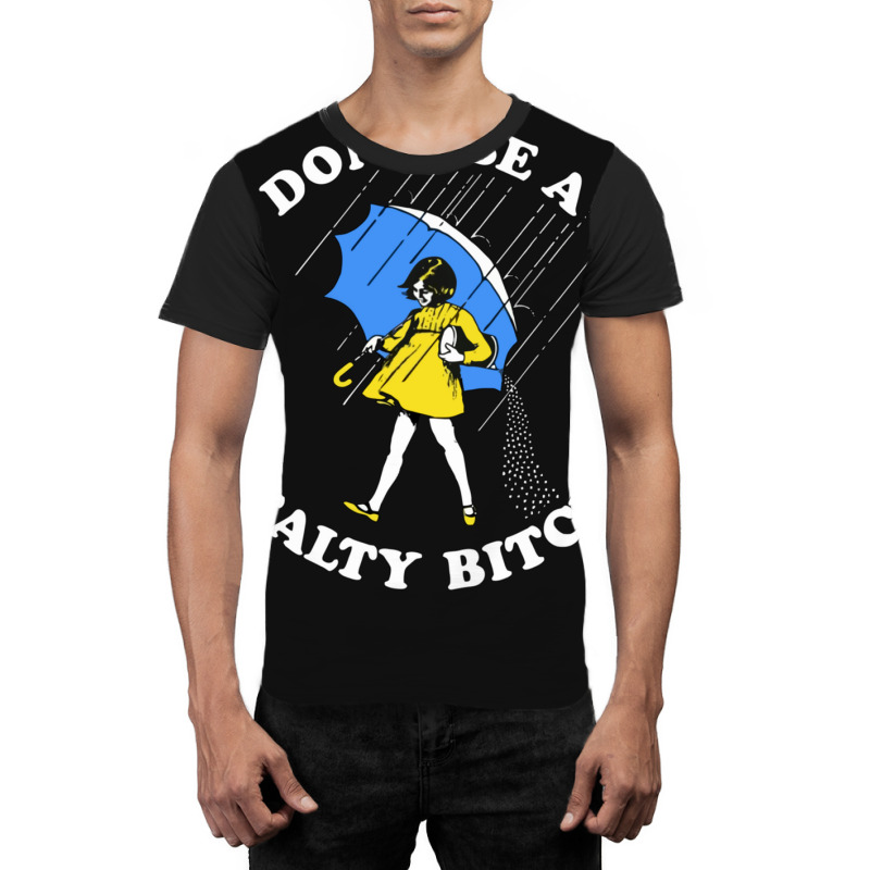 Don't Be A Salty Bitch Graphic Graphic T-shirt | Artistshot