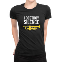 Trumpet - I Destroy Silence - Funny Trumpet Gift Ladies Fitted T-shirt | Artistshot