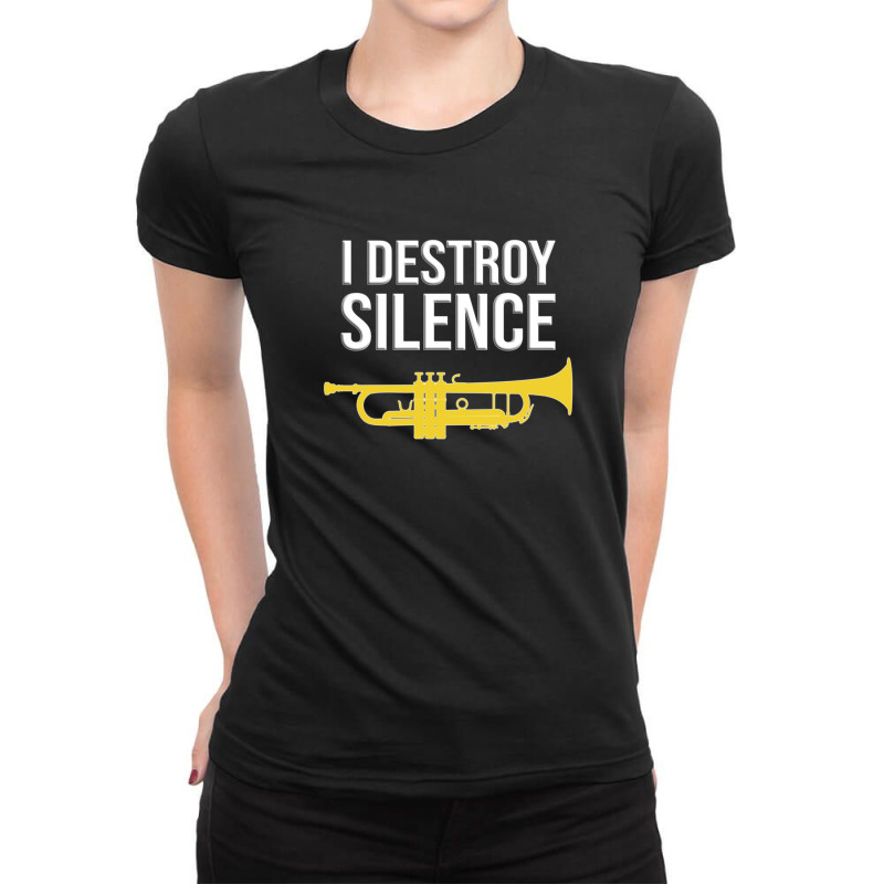 Trumpet - I Destroy Silence - Funny Trumpet Gift Ladies Fitted T-Shirt by EstrellitaVinluanDizon | Artistshot