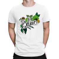 Believe Flowers T-shirt | Artistshot