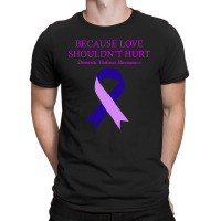 Because Love Shouldn't Hurt T-shirt | Artistshot