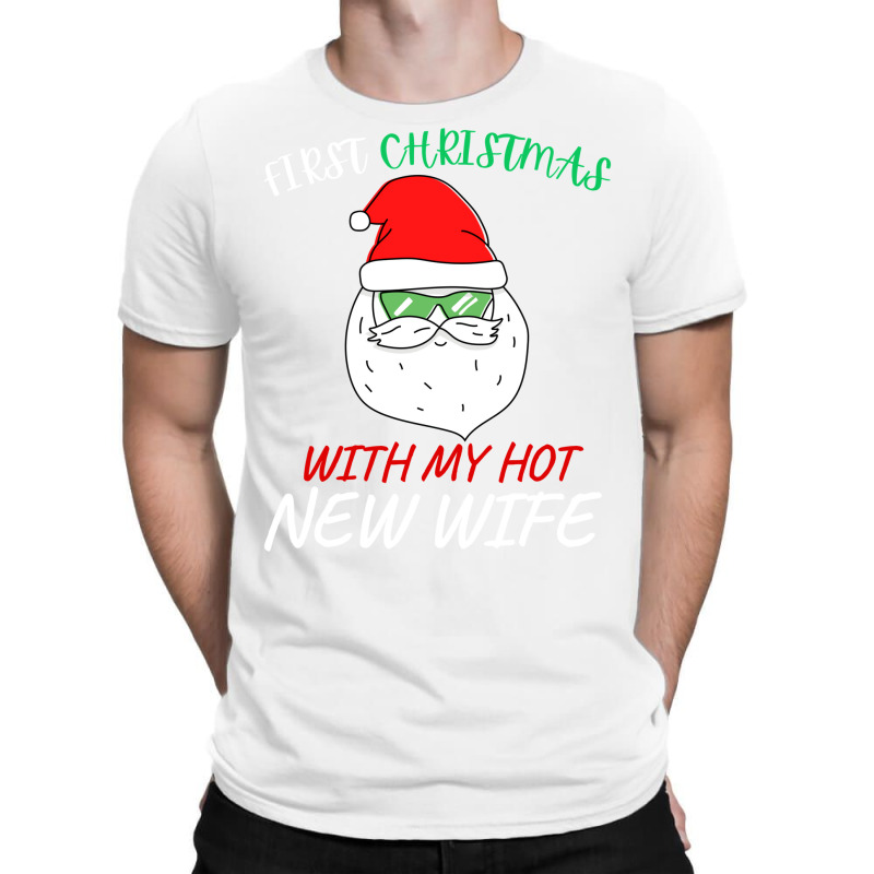 First Christmas With My Hot New Wife T-Shirt by hismanmurschz | Artistshot