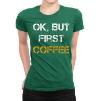 But First Coffee Ladies Fitted T-shirt | Artistshot