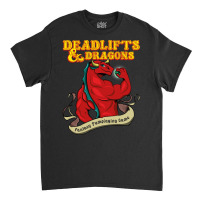 Workout Gain Funny Quote Deadlifts And Dragons Dnd Classic T-shirt | Artistshot