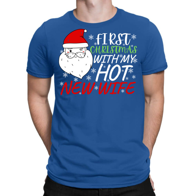 First Christmas With My Hot New Wife 1 T-Shirt by maasensabaghd | Artistshot