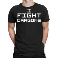 I Fight Dragons (reversed Colours) T-shirt | Artistshot