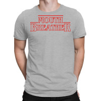 Mouth Breather T-shirt | Artistshot