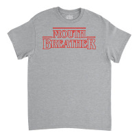 Mouth Breather Classic T-shirt | Artistshot