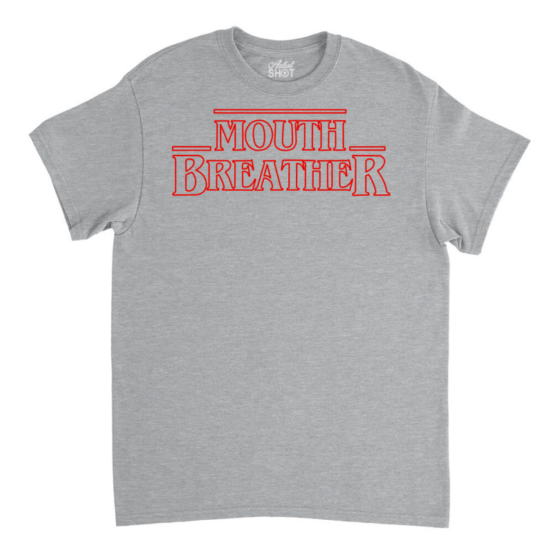 Mouth Breather Classic T-shirt | Artistshot