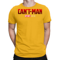 Can't Man (my Wife Said No) T-shirt | Artistshot