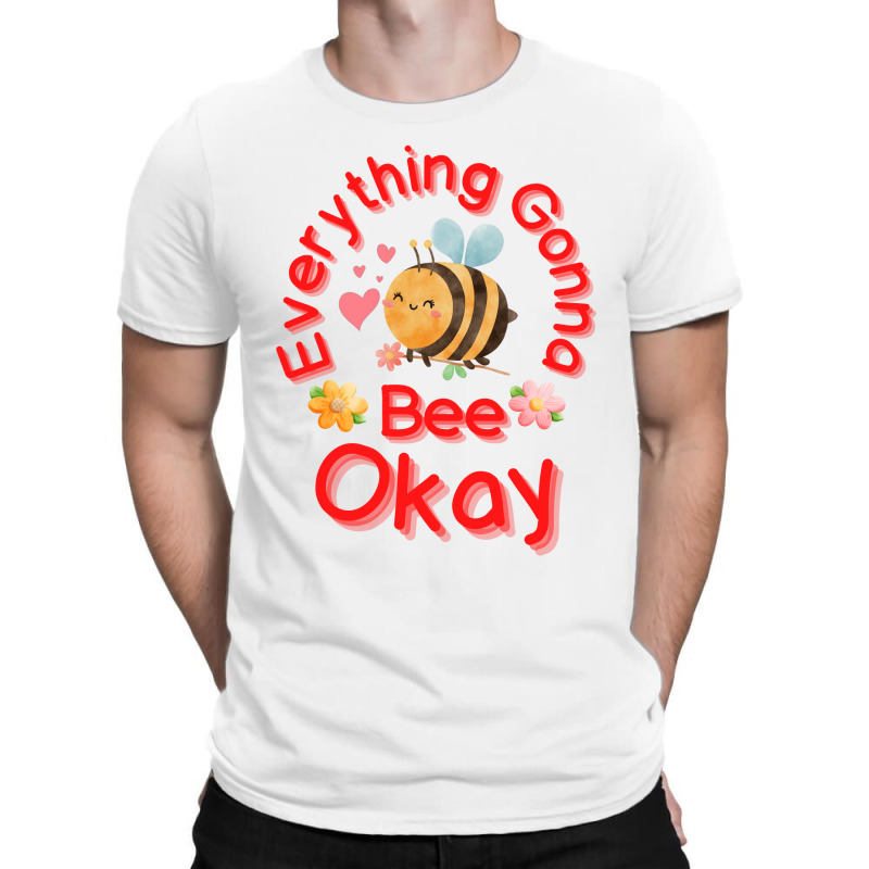 Everything Gonna Bee Okay T-shirt | Artistshot