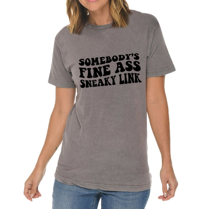 Somebody's Fine Ass Sneaky Link T Shirt Vintage T-shirt | Artistshot