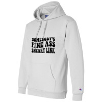 Somebody's Fine Ass Sneaky Link T Shirt Champion Hoodie | Artistshot