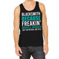 Blacksmith Is A Miracle Worker Cool Tank Top | Artistshot