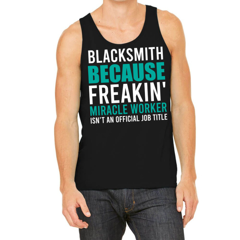 Blacksmith Is A Miracle Worker Cool Tank Top by abadchzoumae | Artistshot