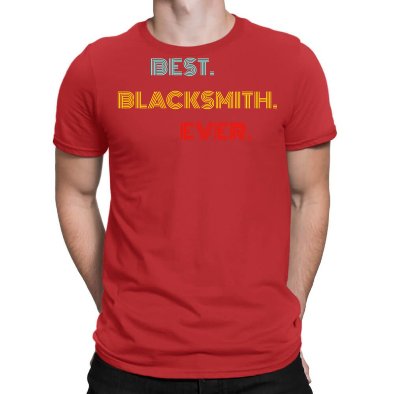 Best Blacksmith Ever With Vintage Retro Font T-Shirt by efratydrexp | Artistshot