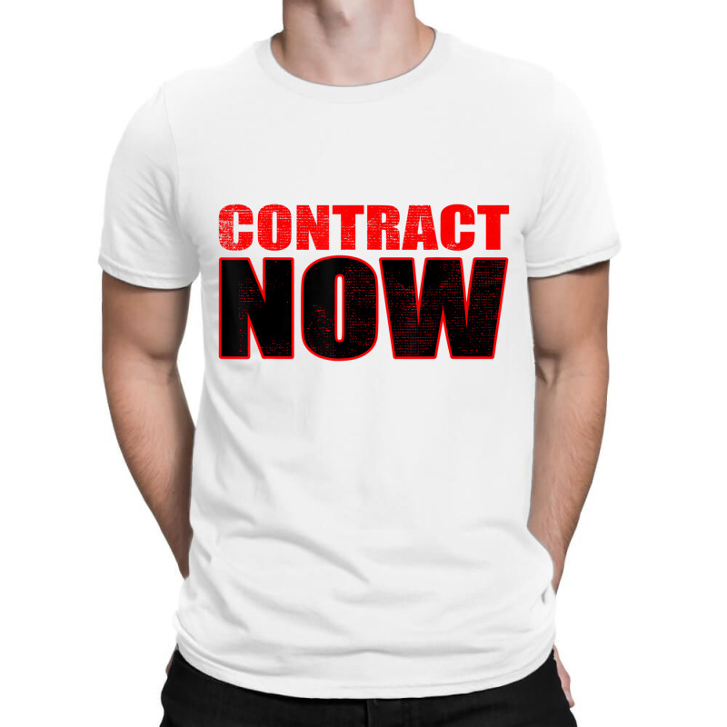 Contract Now Fair Contract Now T Shirt T-shirt | Artistshot