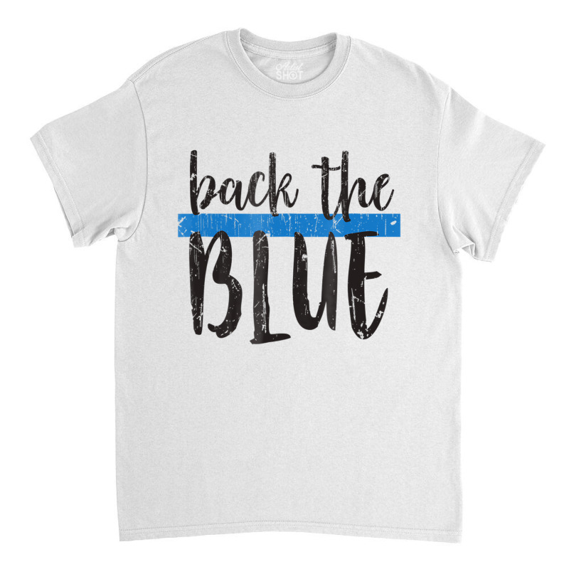 Back The Blue T Shirt   Police Support Tee   Copy Classic T-shirt | Artistshot