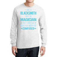 Not A Magician Blacksmith Long Sleeve Shirts | Artistshot