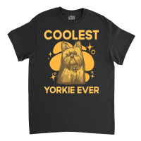 Coolest Yorkie Ever Yorkshire Terrier Dog Lover To Classic T-shirt | Artistshot