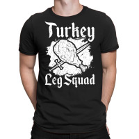 Turkey Leg Squad Medieval Knights Meal Renaissance T-shirt | Artistshot