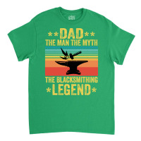 Vintage The Blacksmithing Legend Funny Fathers Day Classic T-shirt | Artistshot