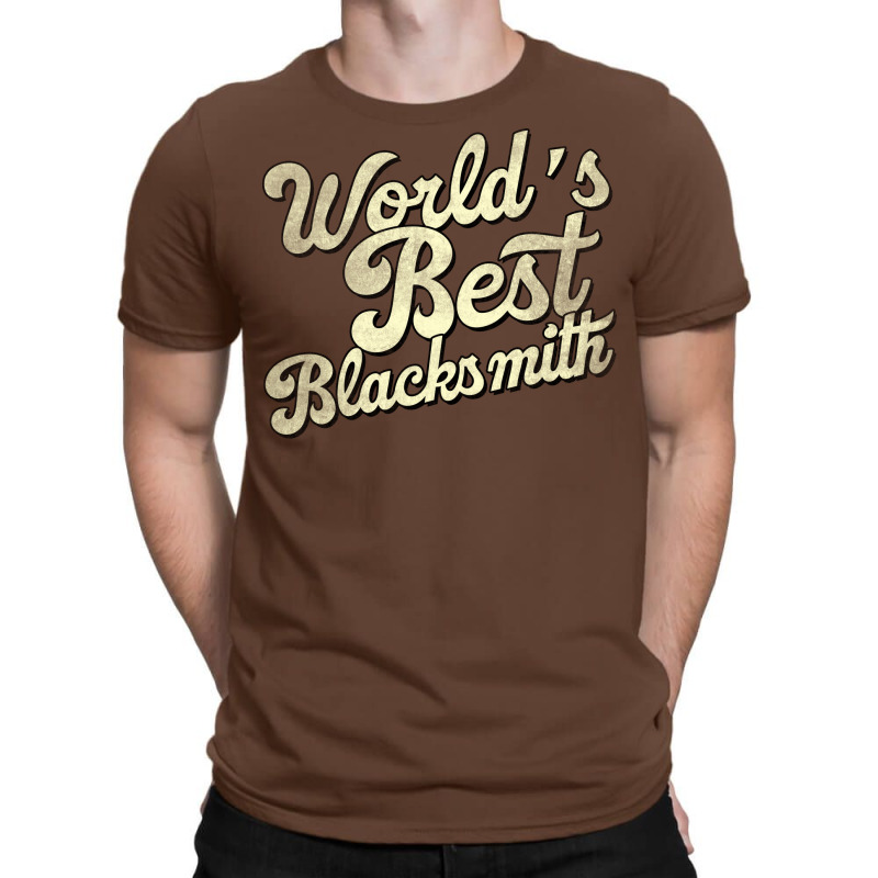 Worlds Best Blacksmith Perfect Present For Mother T-shirt | Artistshot